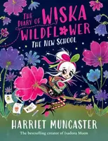 The Diary of Wiska Wildflower: The New School (From the creator of Isadora Moon, Harriet Muncaster) - Harriet Muncaster