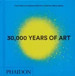 30,000 Years of Art - Phaidon Editors