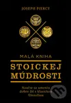 Malá kniha stoickej múdrosti (Naučte sa umeniu dobre žiť s klasickou filozofiou) - kniha z kategorie Filozofie