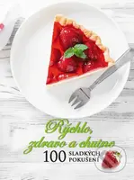 Rýchlo, zdravo a chutne - 100 sladkých pokušení - Lucia Urbančoková - kniha z kategorie Podle úpravy
