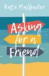 Asking for a Friend - Kate Mallinder