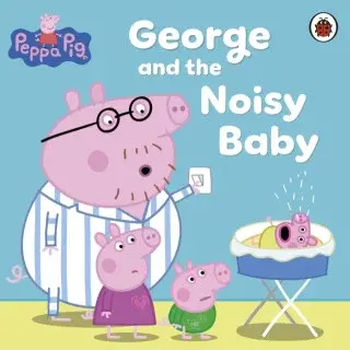 Peppa Pig: George and the Noisy Baby - Peppa Pig