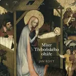 Mistr Třeboňského oltáře - Jan Royt