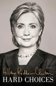 Hard Choices - Hillary Rodham Clinton