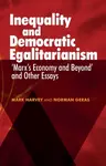 Inequality and Democratic Egalitarianism - Mark Harvey, Norman Geras