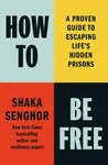 How to Be Free - Shaka Senghor