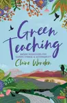 Green Teaching - Claire Warden