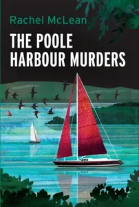 Poole Harbour Murders - Rachel McLean