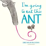 I'm Going To Eat This Ant - Naylor-Ballesteros Chris