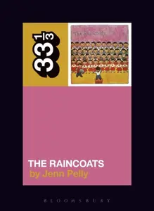 The Raincoats' The Raincoats - Jenn  Pelly