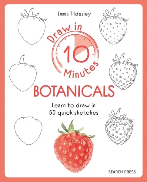 Draw in 10 Minutes: Botanicals - Emma Tildesley