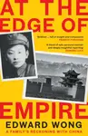 At the Edge of Empire - Edward Wong