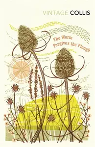 Worm Forgives the Plough - John Stewart Collis