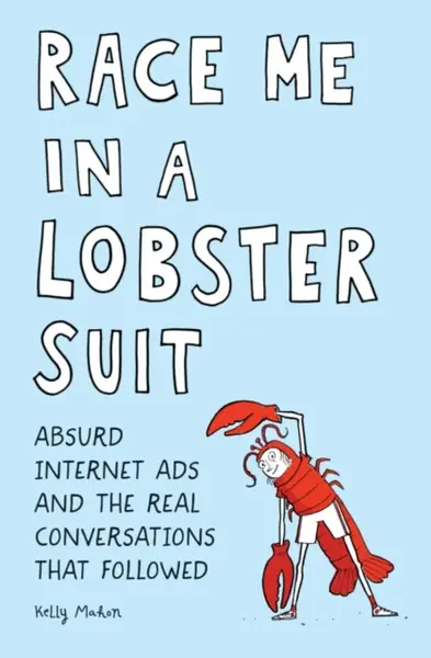 Race Me in a Lobster Suit - Kelly Mahon