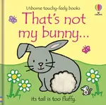That's not my bunny. - Fiona Wattová