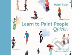 Learn to Paint People Quickly (A practical, step-by-step guide to learning to paint people in watercolour and oils),Learn to Paint People Quickly (A p