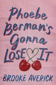 Phoebe Berman's Gonna Lose It - Brooke Averick