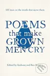 Poems That Make Grown Men Cry - Anthony Holden