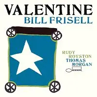 Bill Frisell – Valentine