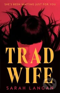 Trad Wife - Sarah Langan
