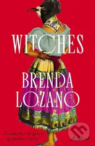 Witches (A Novel) - Brenda Lozano