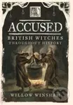 Accused (British Witches throughout History) - Willow Winsham