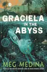 Graciela in the Abyss - Meg Medina