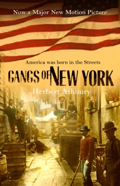 The Gangs Of New York - Herbert Asbury