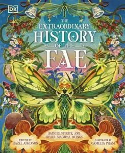 The Extraordinary History of the Fae - Hazel Atkinson