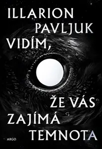 Vidím, že vás zajímá temnota - Illarion Pavljuk