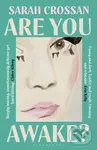 Are You Awake - Sarah Crossan