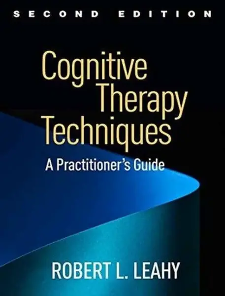 Cognitive Therapy Techniques - Dr Robert L. Leahy