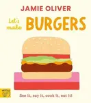 Jamie Oliver: Let´s Make Burgers - Jamie Oliver
