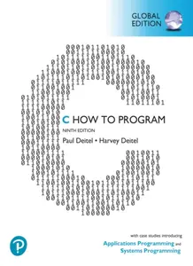 C How to Program: With Case Studies introducing Applications Programming and Systems Programming, Global Edition - Harvey Deitel, Paul Deitel