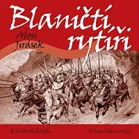 Zdeněk Maryška – Jirásek: Blaničtí rytíři