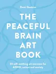 The Peaceful Brain Art Book - Demi Dawkins