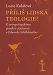 Příliš lidská teologie?