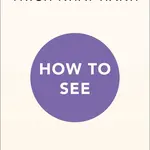 How to See