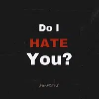 barbora k – Do I Hate You?