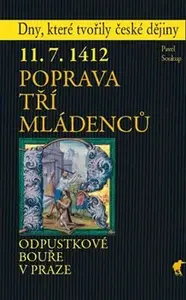 11. 7. 1412 - Poprava tří mládenců - Pavel Soukup