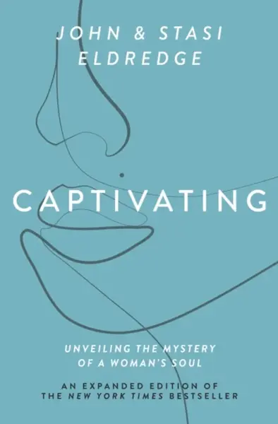 Captivating Expanded Edition - John Eldredge, Stasi Eldredge