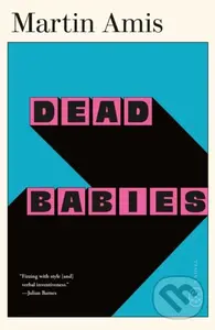 Dead Babies (A Novel) - Martin Amis,Dead Babies (A Novel) - Martin Amis