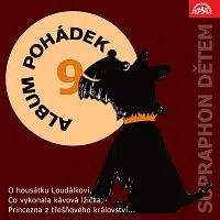 Různí interpreti – Album pohádek "Supraphon dětem" 9. (O housátku Loudálkovi, Co vykonala kávová lžička, Princezna z třešňového království...)
