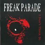 Freak Parade – I Don't Think So CD