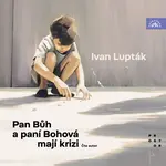 Pan Bůh a paní Bohová mají krizi - Ivan Lupták - audiokniha