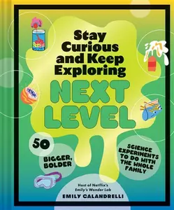 Stay Curious and Keep Exploring: Next Level - Emily Calandrelli