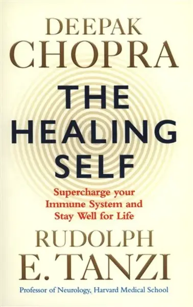 The Healing Self - Deepak Chopra, Rudolph E. Tanzi