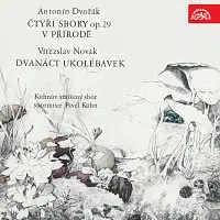 Kühnův smíšený sbor, Kühnův ženský sbor – Dvořák: Čtyři sbory, op. 29, V přírodě, op. 63, Novák: Dvanáct ukolébavek