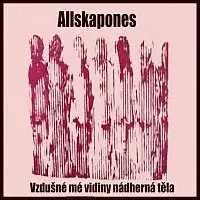 allskapones – Vzdušné mé vidiny nádherná těla