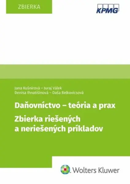 Daňovníctvo - teória a prax - Jana Kušnírová, Juraj Válek, Denisa Ihnatišinová, Daša Belkovicsová